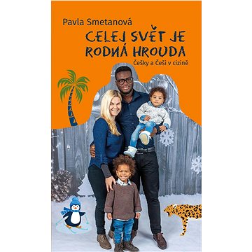 

Celej svět je rodná hrouda: Češky a Češi v cizině
