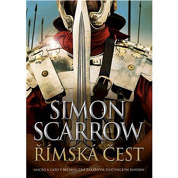 

Římská čest: Macro a Cato v Británii čelí zákeřným zločineckým bandám