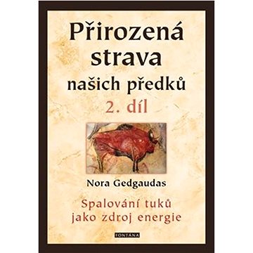 

Přirozená strava našich předků 2. díl: Spalování tuků jako zdroj energie