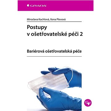 

Postupy v ošetřovatelské péči 2: bariérová ošetřovatelská péče
