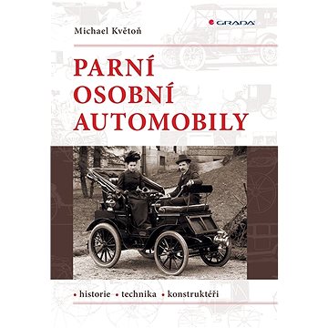 

Parní osobní automobily: Historie, technika, konstruktéři