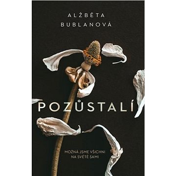 

Pozůstalí: Možná jsme všichni na světě sami