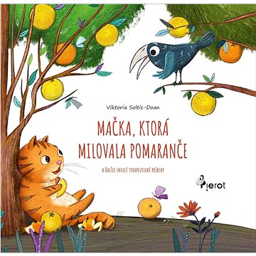 

Mačka, ktorá milovala pomaranče: A ďalšie skvelé terapeutické príbehy