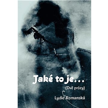 

Jaké to je...: (Dvě prózy)