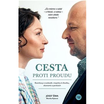 

Cesta proti proudu: Rozmluvy o svobodě, respektu k člověku, ekonomii a penězích