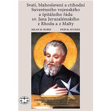 

Svatí, blahoslavení a ctihodní Suverénního vojenského a špitálního řádu: sv. Jana Jeruzalémského z R