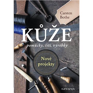 

Kůže Nové projekty: pomůcky, šití, výrobky