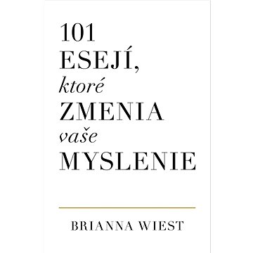 

101 esejí, ktoré zmenia vaše myslenie