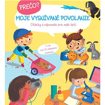 

Prečo Moje vysnívané povolanie: Otázky a odpovede pre malé deti