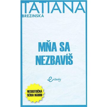 

Mňa sa nezbavíš
