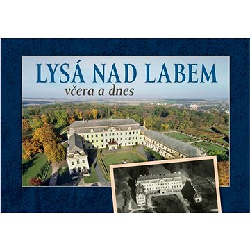 

Lysá nad Labem včera a dnes