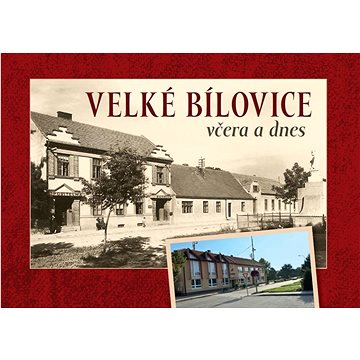 

Velké Bílovice včera a dnes