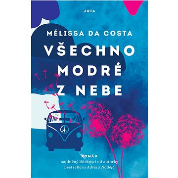 

Všechno modré z nebe: Román naplněný lidskostí od autorky bestselleru Adresa naděje