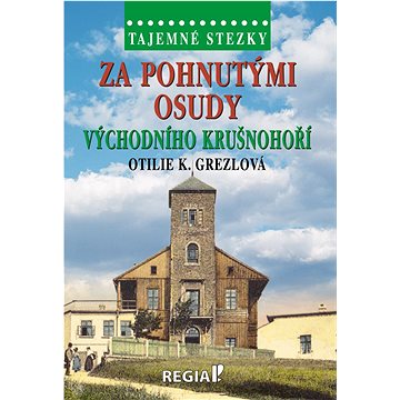 

Za pohnutými osudy východního Krušnohoří: Tajemné stezky