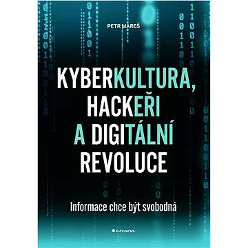 

Kyberkultura, hackeři a digitální revolu: Informace chce být svobodná