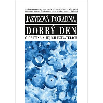 

O češtině a jejích uživatelích: Jazyková poradna, dobrý den
