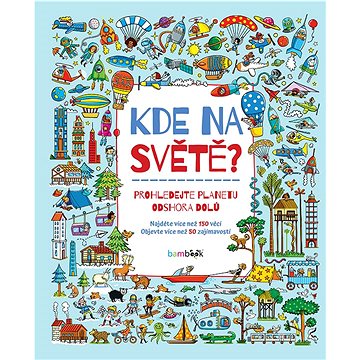 

Kde na světě: Prohledejte planetu odshora dolů
