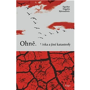 

Ohně. Láska a jiné katastrofy