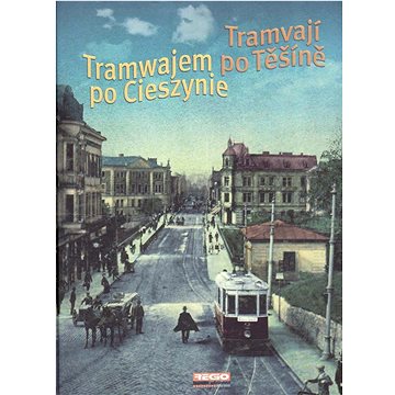 

Tramvají po Těšíně: Tramwajem po Cieszine
