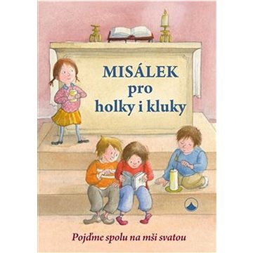 

Misálek pro holky i kluky: Pojďme spolu na mši svatou