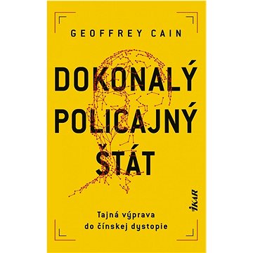 

Dokonalý policajný štát: Tajná výprava do čínskej dystopie