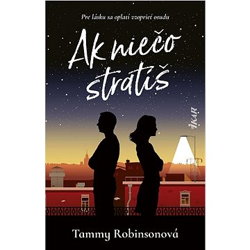 

Ak niečo stratíš: Pre lásku sa oplatí vzoprieť osudu