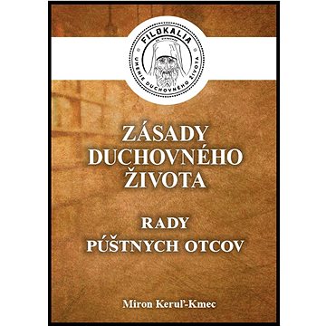 

Zásady duchovného života: Rady púštnych otcov