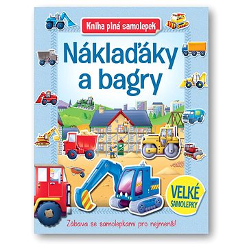 

Náklaďáky a bagry Kniha plná samolepek