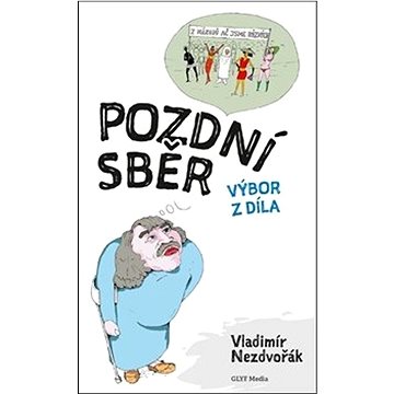 

Pozdní sběr: Výbor z díla