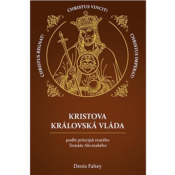 

Kristova královská vláda: podle principů svatého Tomáše Akvinského