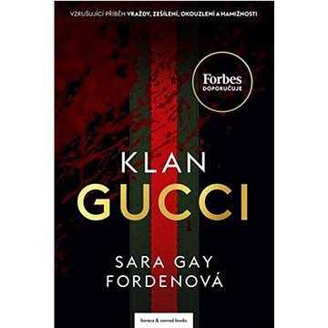 

Klan Gucci: Vzrušujíci příběh vraždy, zešílení, okouzlení a hamižnosti