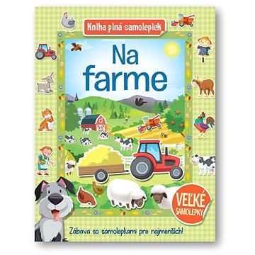 

Kniha plná samolepiek Na farme: Zábava so samolepkami pre najmenších!