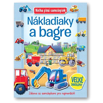 

Kniha plná samolepiek Nákladiaky a bagre: Zábava so samolepkami pre najmenších!