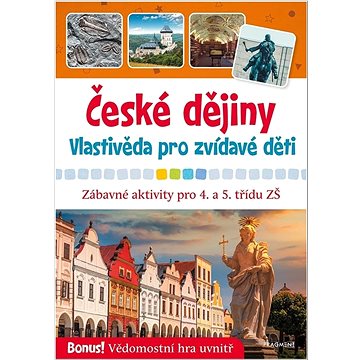 

České dějiny Vlastivěda pro zvídavé děti: Zábavné aktivity pro 4. a 5. třídu ZŠ