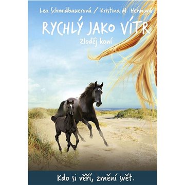 

Rychlý jako vítr Zloděj koní: Kdo ji věří, změní svět