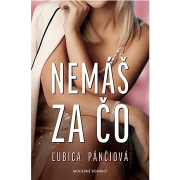 

Nemáš za čo