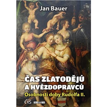

Čas zlatodějů a hvězdopravců: Osobnosti doby Rudolfa II.