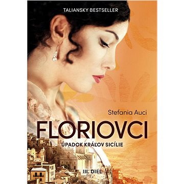 

Floriovci Úpadok kráľov Sicílie: Záverečný diel ságy o nekorunovaných kráľoch Sicílie