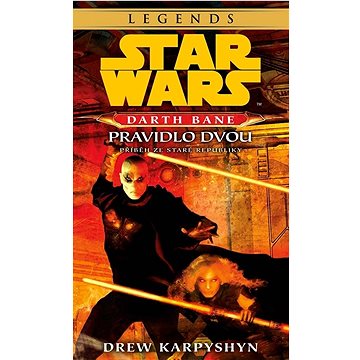 

STAR WARS Darth Bane 2. Pravidlo dvou: Příběh ze staré republiky