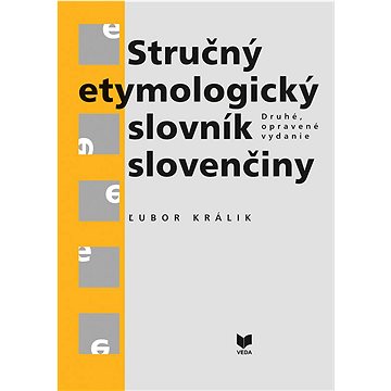 Stručný etymologický slovník slovenčiny: Druhé, opravené vydanie