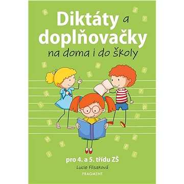 

Diktáty a doplňovačky na doma i do školy: pro 4. a 5. třídu ZŠ