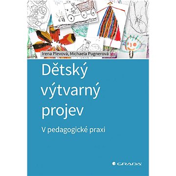 

Dětský výtvarný projev: V pedagogické praxi
