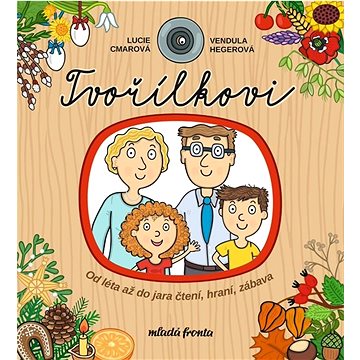 

Tvořílkovi: Od léta až do jara čtení, hraní, zábava