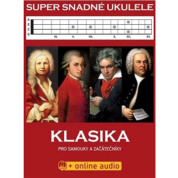 

Super snadné ukulele Klasika: Klasika pro samouky a začátečníky + online audio