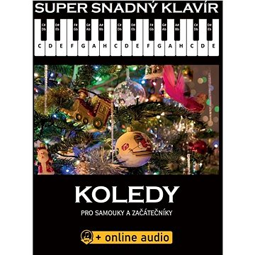 

Super snadný klavír Koledy: Koledy pro samouky a začátečníky + online audio
