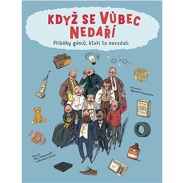 

Když se vůbec nedaří: Příběhy géniů, kteří to nevzdali