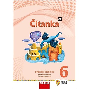 

Čítanka 6 Hybridní učebnice: Pro základní školy a víceletá gymnázia