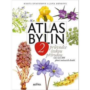 

Atlas bylin 2 Průvodce českou přírodou: více než 100 planě rostoucích druhů