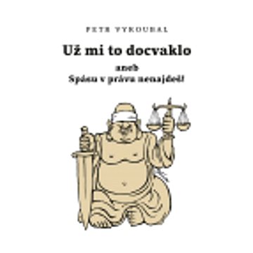 

Už mi to docvaklo: aneb Spásu v právu nenajdeš!