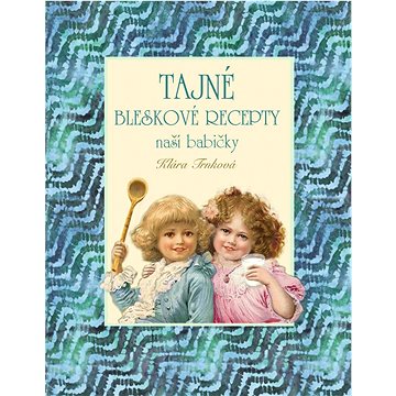 

Tajné bleskové recepty